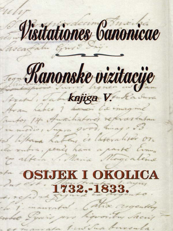 KANONSKE VIZITACIJE knjiga V. – OSIJEK I OKOLICA 1732.-1833.