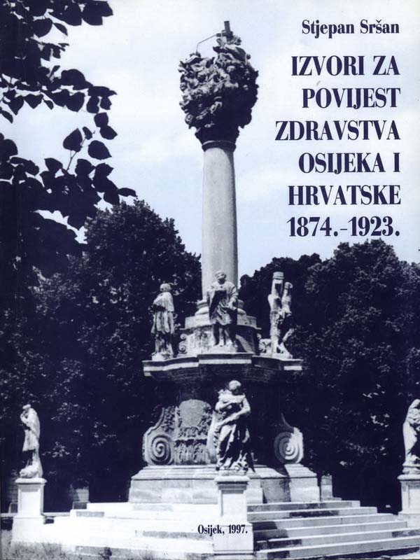 13. IZVORI ZA POVIJEST ZDRAVSTVA OSIJEKA I HRVATSKE 1874.-1923. GODINE