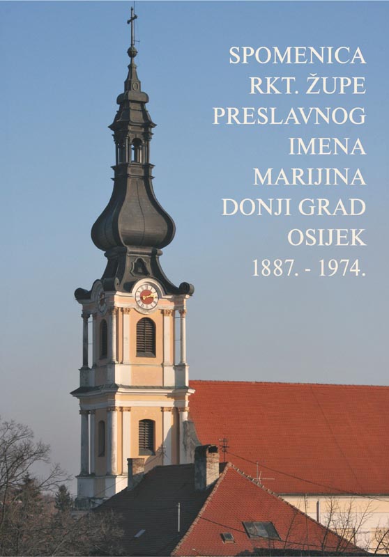 57. SPOMENICA RKT. ŽUPE PRESLAVNOG IMENA MARIJINA DONJI GRAD OSIJEK 1887.-1974. GODINE