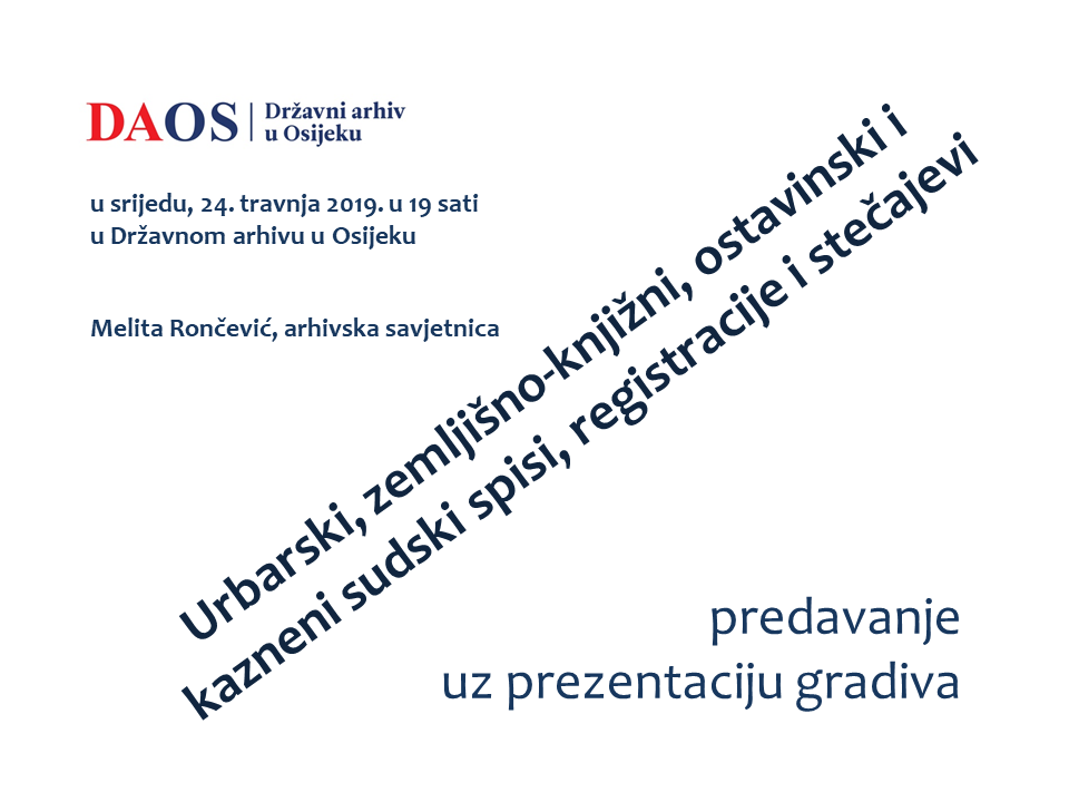 Poziv na arhivsko predavanje Urbarski zemljisno knjizni ostavinski i kazneni sudski spisi registracije i stecajevi