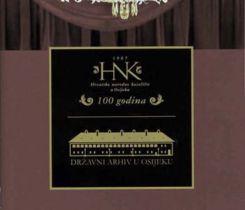 KAZALIŠTE U OSIJEKU DO 1907. prigodom 100. obljetnice HNK u Osijeku 1907.-2007. (2007.)
